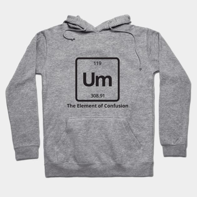 Um The Element of Confusion Hoodie by RedYolk